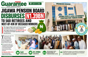 JIGAWA PENSION BOARD PAYS N1.39BN TO 560 RETIREES, DECEASED WORKERS’ FAMILIES.